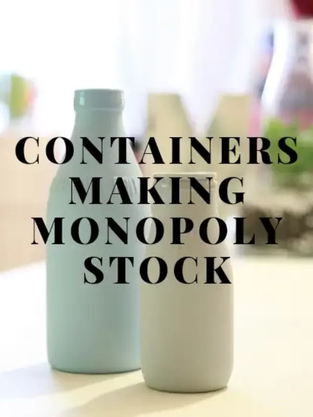Investment in Container making monopoly stock