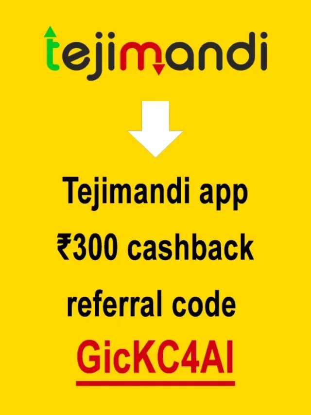 Tejimandi app ₹300 cashback referral code (GicKC4Al)
