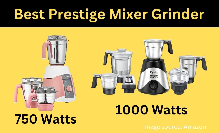 best prestige mixer grinder, prestige mixer grinder 750 watts, prestige mixer grinder 1000 watts